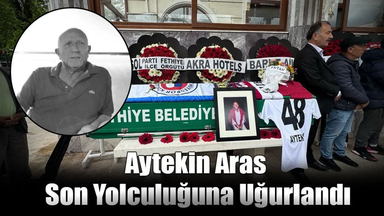 Aytekin Aras Son Yolculuğuna Dualarla Uğurlandı