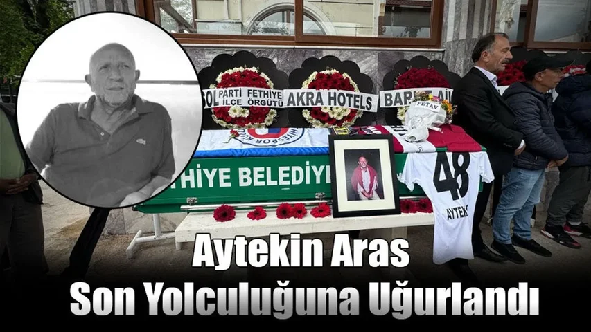 Aytekin Aras Son Yolculuğuna Dualarla Uğurlandı