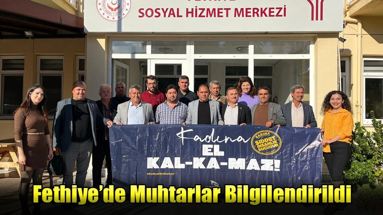 Fethiye’de Muhtarlar Bilgilendirildi