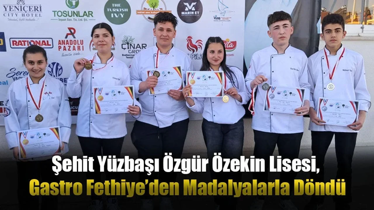 Şehit Yüzbaşı Özgür Özekin Lisesi, Gastro Fethiye’den Madalyalarla Döndü
