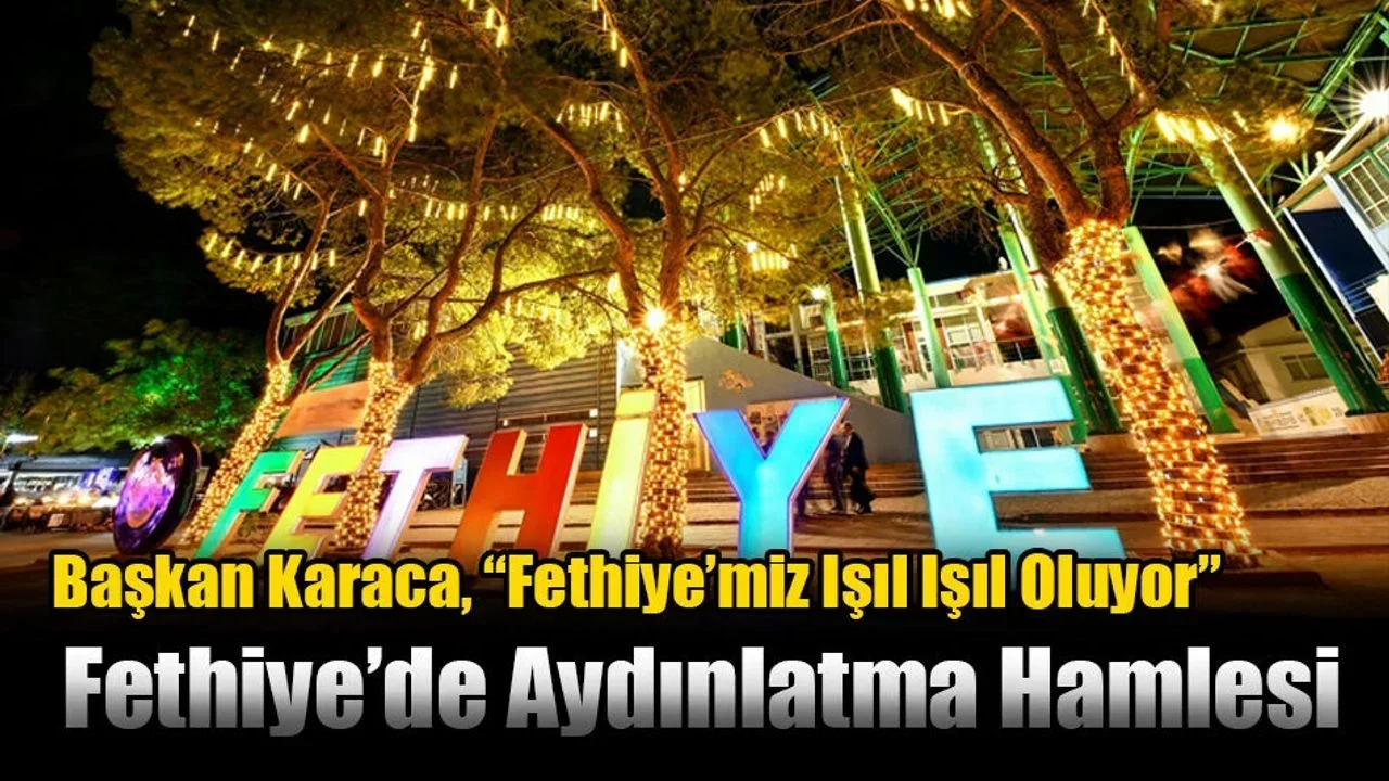 Fethiye’de Aydınlatma Hamlesi