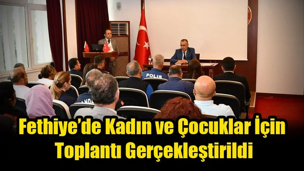 Fethiye’de Kadın ve Çocuklar İçin Toplantı Gerçekleştirildi