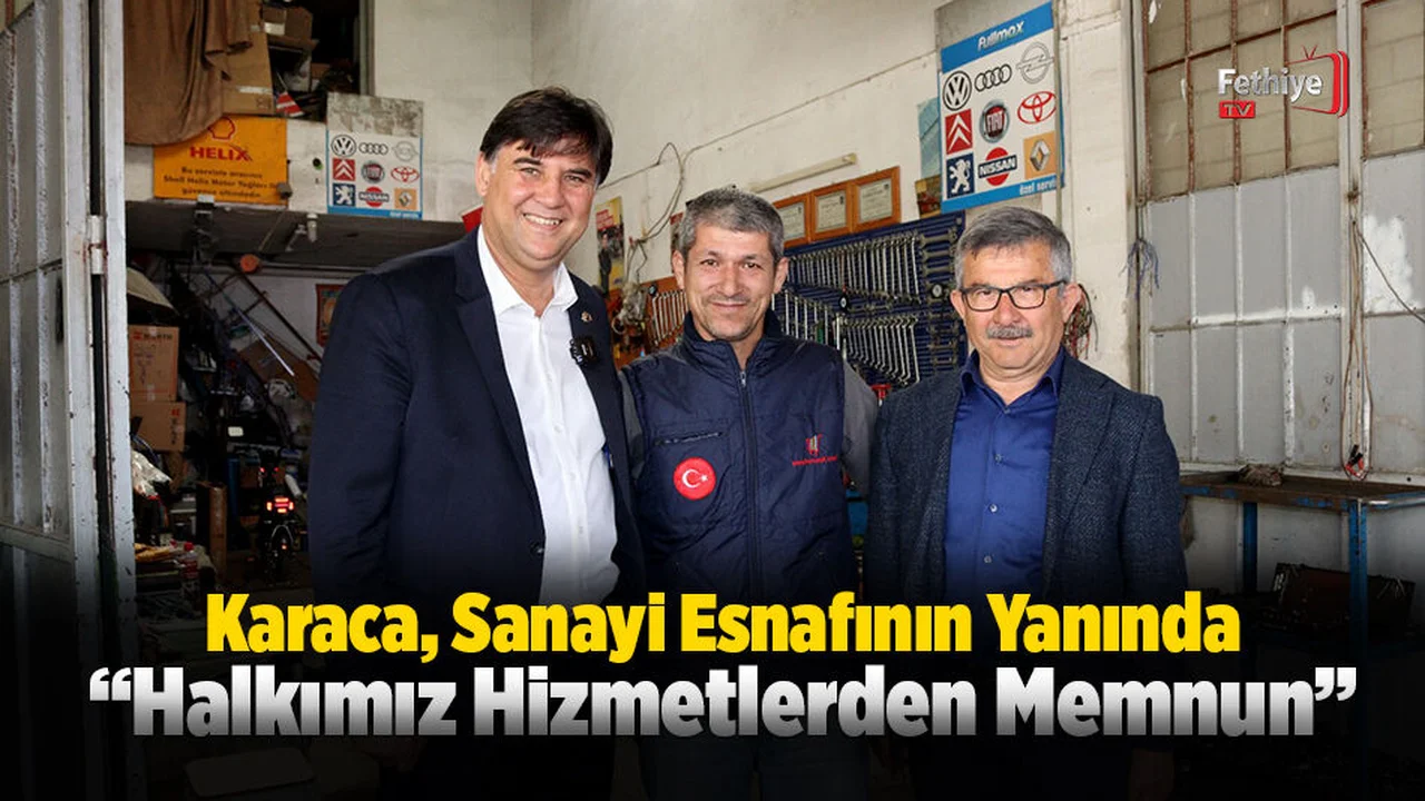 Karaca, Sanayi Esnafını Ziyaret Etti