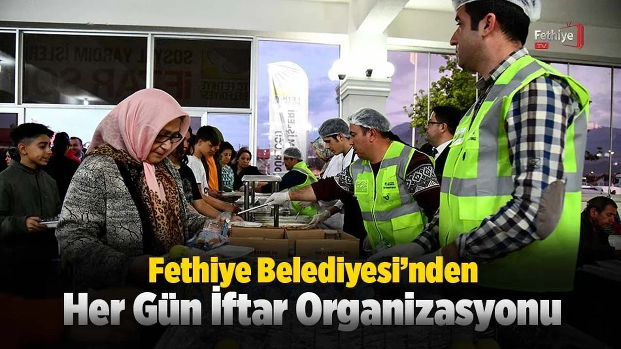 Fethiye Belediyesi’nden Her Gün İftar Organizasyonu
