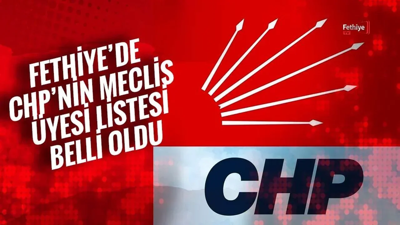 Fethiye’de CHP’nin Meclis Üyesi Listesi Açıklandı