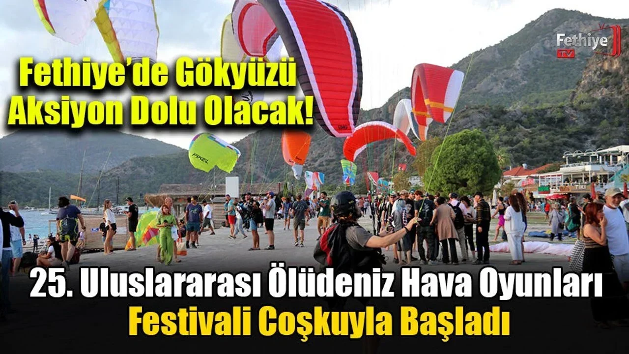 25. Uluslararası Ölüdeniz Hava Oyunları Festivali Coşkuyla Başladı