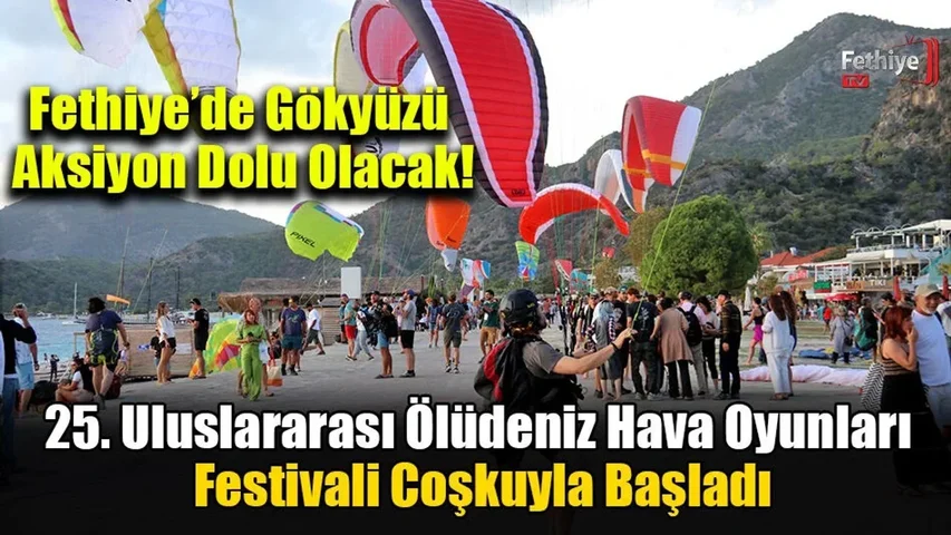 25. Uluslararası Ölüdeniz Hava Oyunları Festivali Coşkuyla Başladı