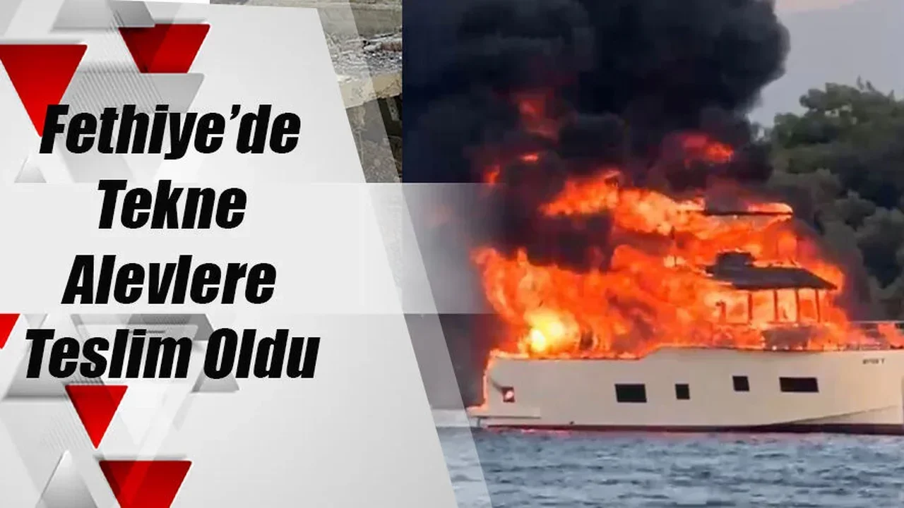 Fethiye’de Tekne Alevlere Teslim Oldu