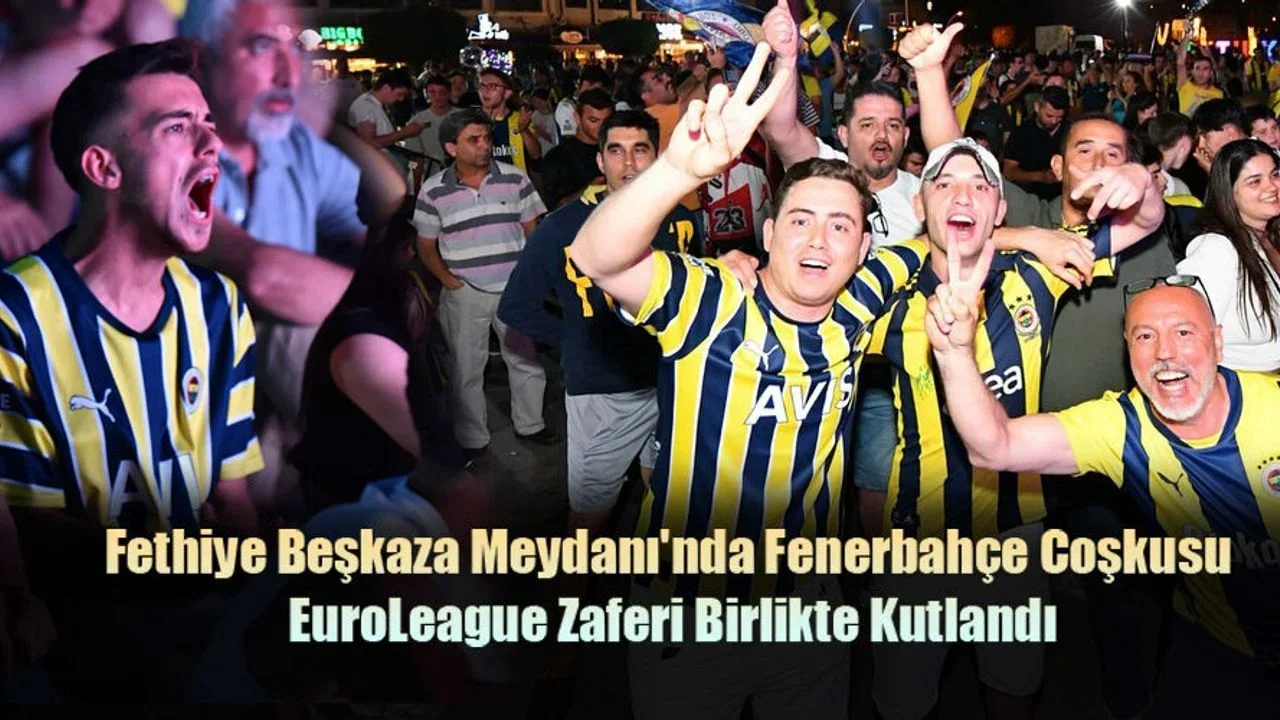 Fethiye Beşkaza Meydanı'nda Fenerbahçe Coşkusu