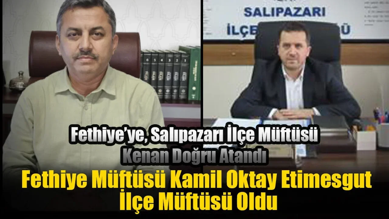 Fethiye’ye, Salıpazarı İlçe Müftüsü Kenan Doğru Atandı