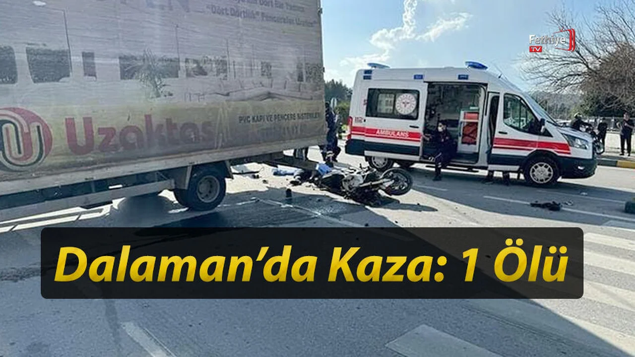 Dalaman’da Kaza: 1 Ölü