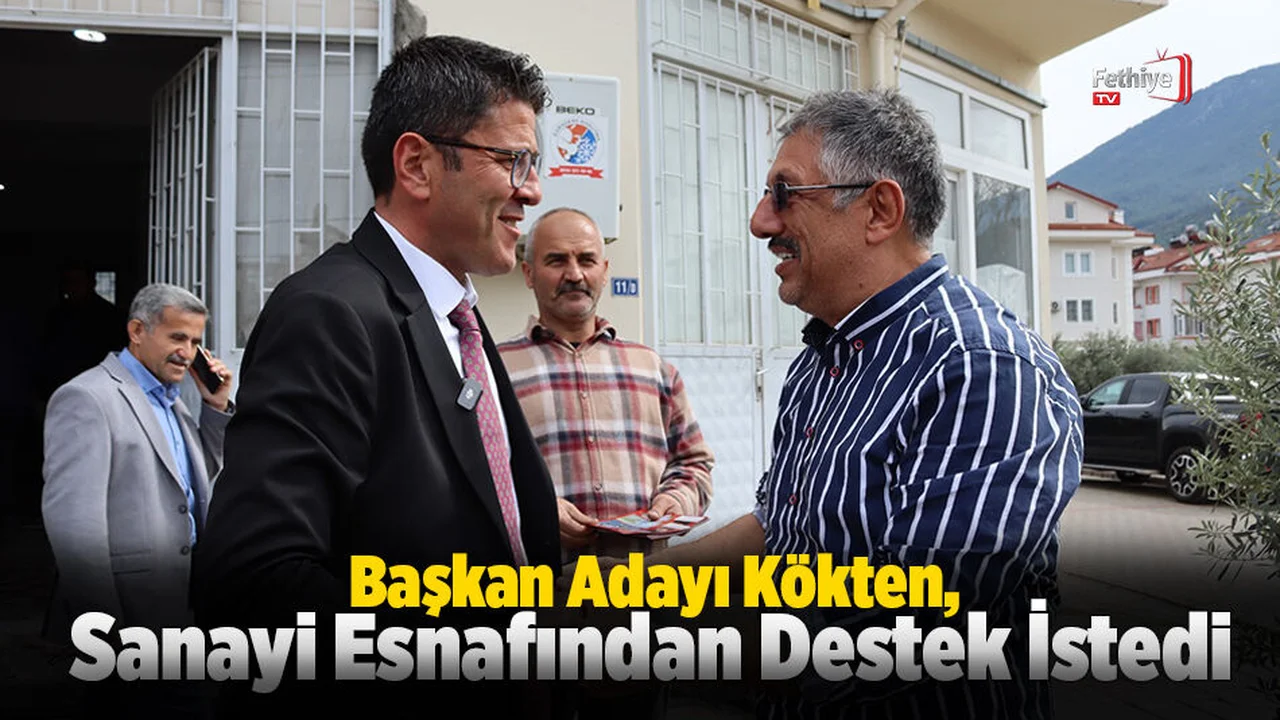 Başkan Adayı Kökten, Sanayi Esnafından Destek İstedi
