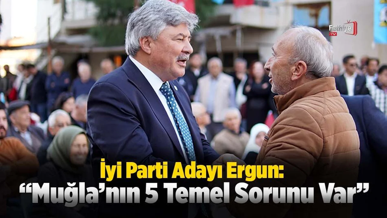İyi Parti Adayı Ergun: ''Muğla'nın 5 Temel Sorunu Var''