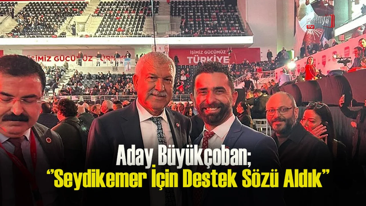 Aday Büyükçoban; ‘’Seydikemer İçin Destek Sözü Aldık’’