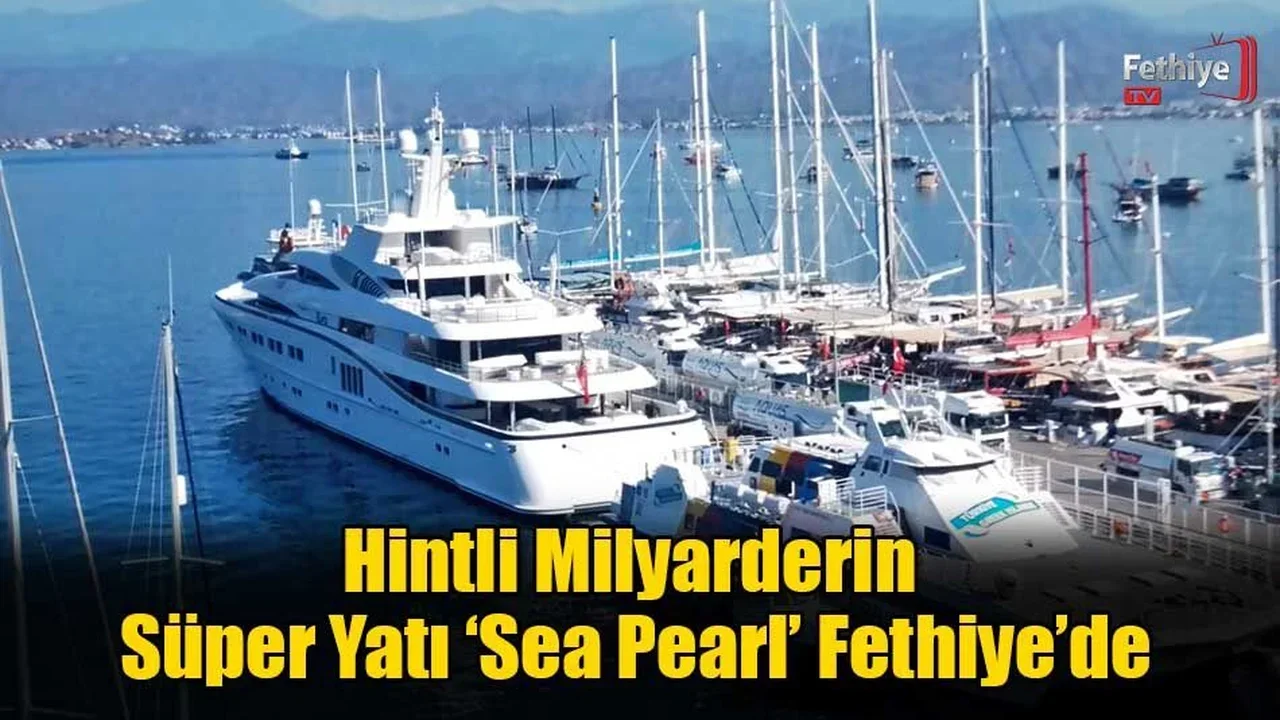 Hintli Milyarderin Süper Yatı ‘Sea Pearl’ Fethiye’de