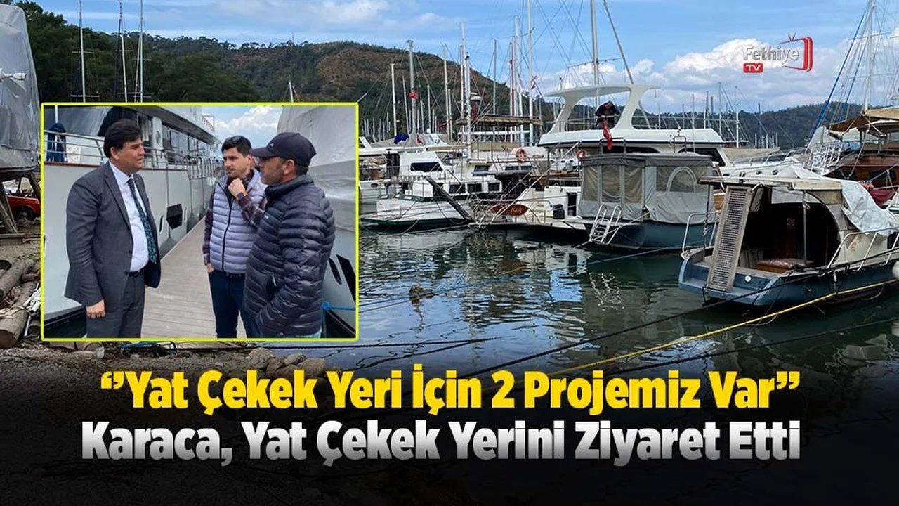 Karaca, Yat Çekek Yerini Ziyaret Etti