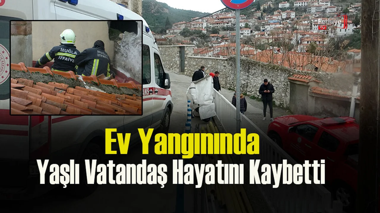 Ev Yangınında Yaşlı Vatandaş Hayatını Kaybetti