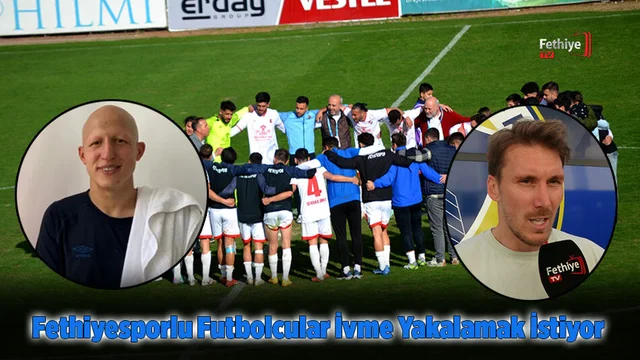 Fethiyesporlu Futbolcular İvme Yakalamak İstiyor