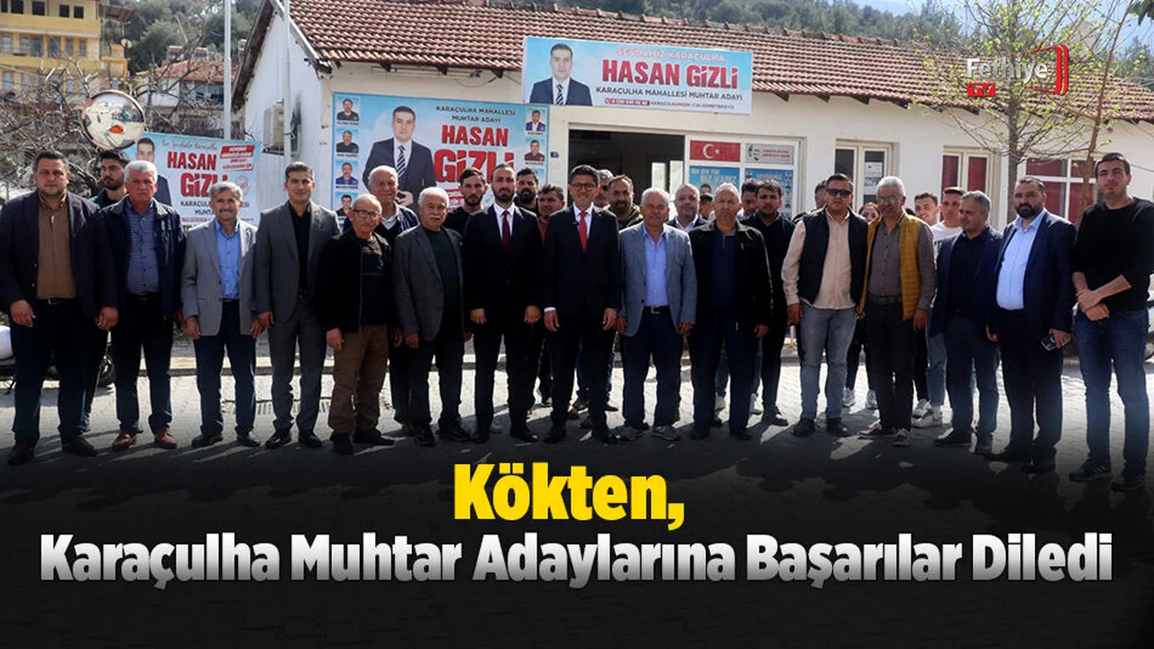 Kökten, Karaçulha Muhtar Adaylarına Başarılar Diledi