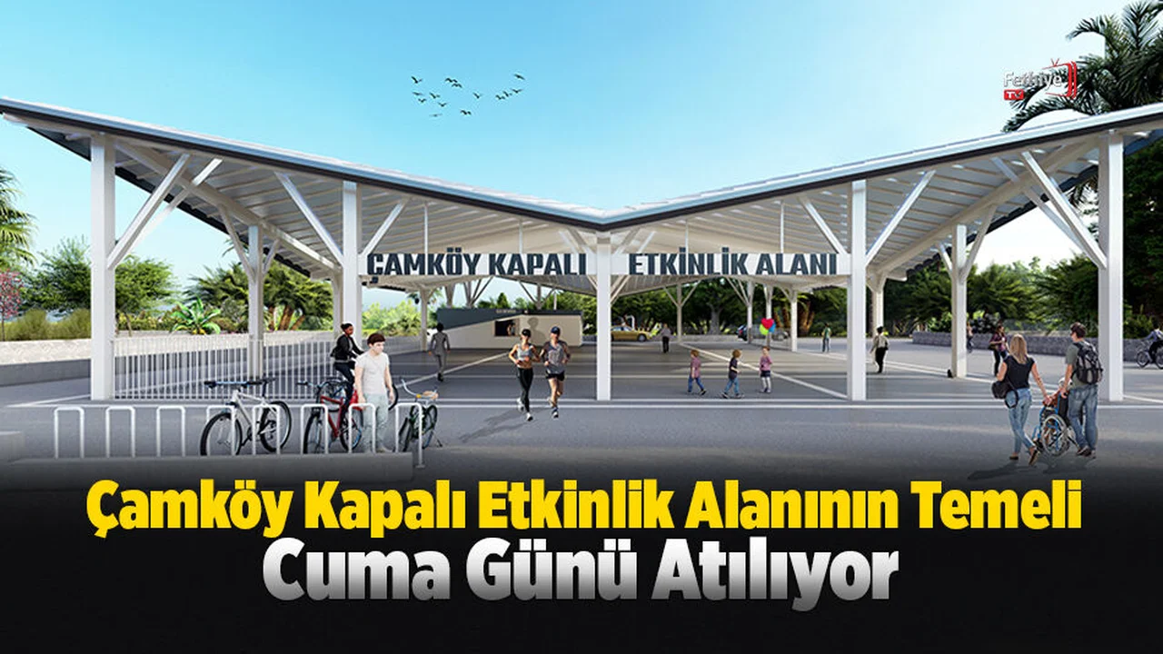 Çamköy Kapalı Etkinlik Alanının Temeli Cuma Günü Atılıyor