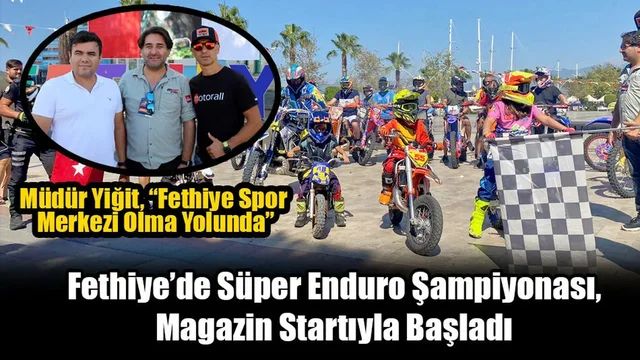 Fethiye’de Süper Enduro Şampiyonası, Magazin Startıyla Başladı