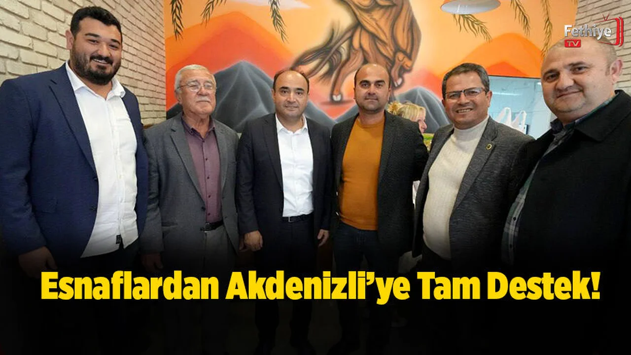 Esnaflardan Akdenizli’ye Tam Destek!