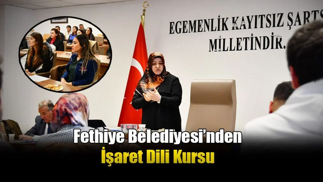 Fethiye Belediyesi’nden İşaret Dili Kursu