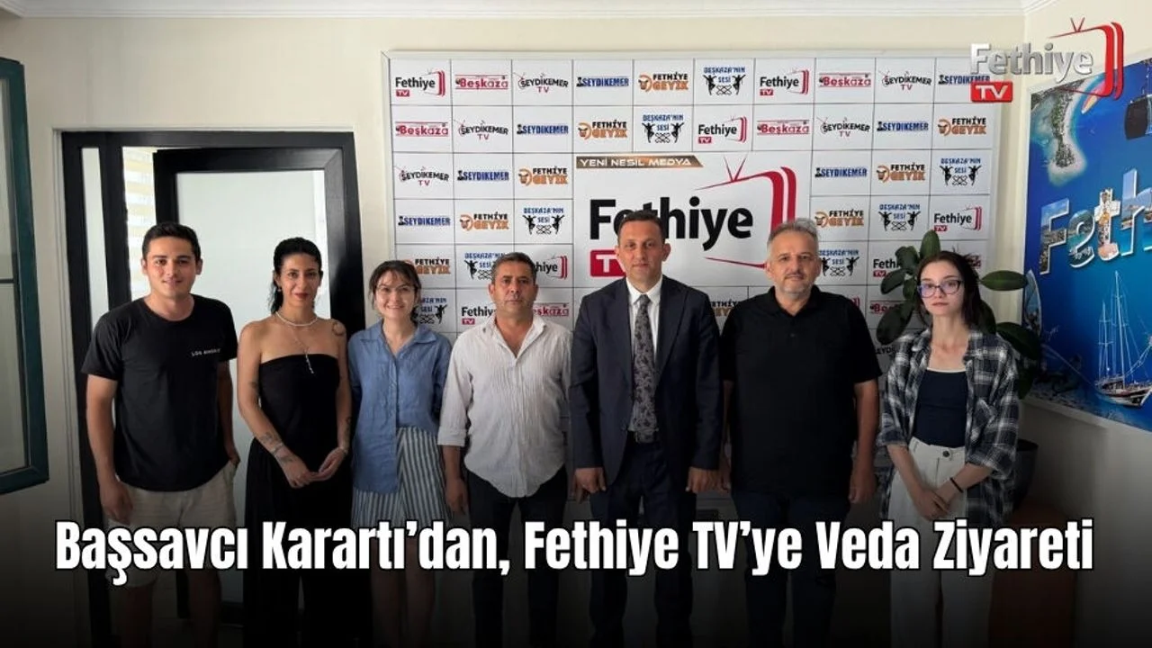 Başsavcı Karartı’dan, Fethiye TV’ye Veda Ziyareti