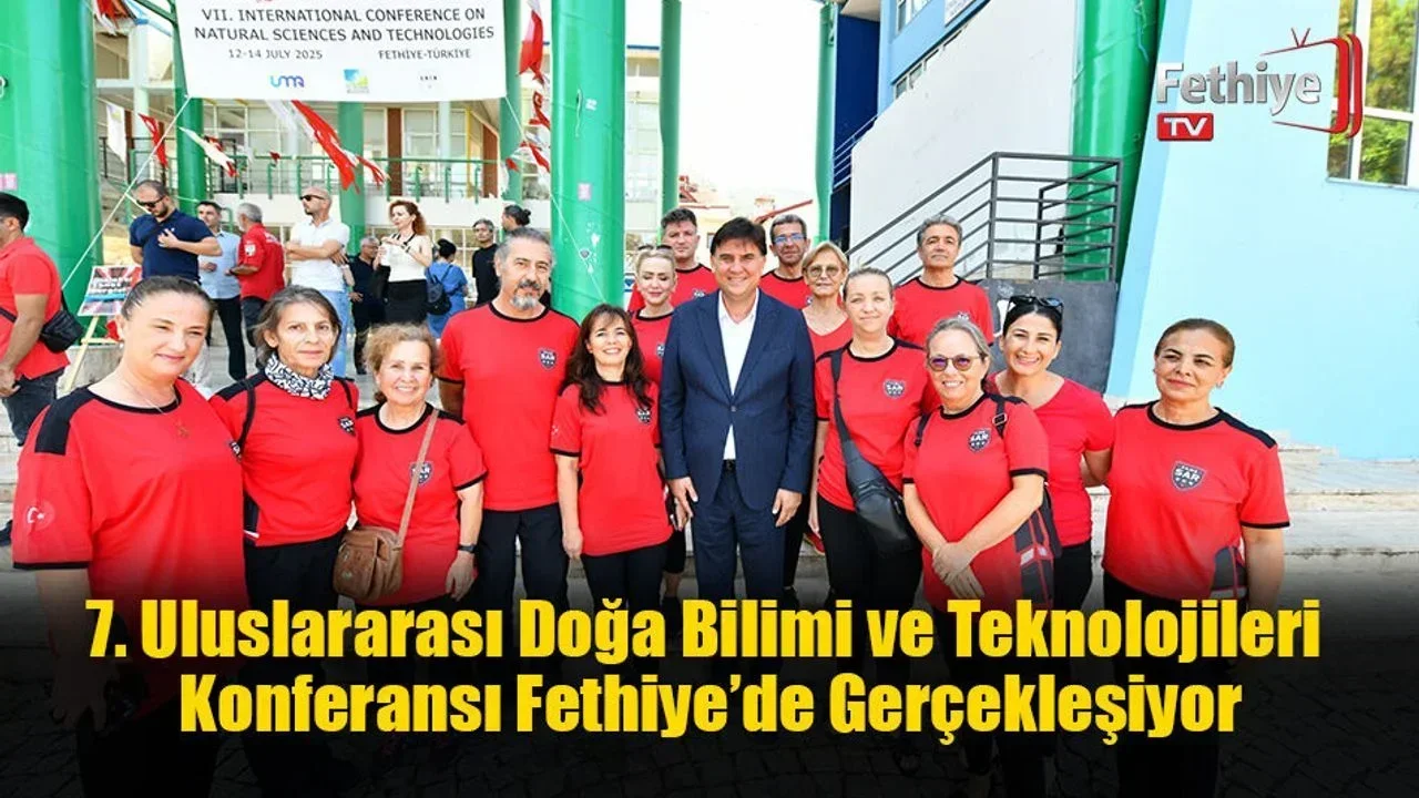 7. Uluslararası Doğa Bilimleri ve Teknolojileri Konferansı Fethiye’de Gerçekleşiyor