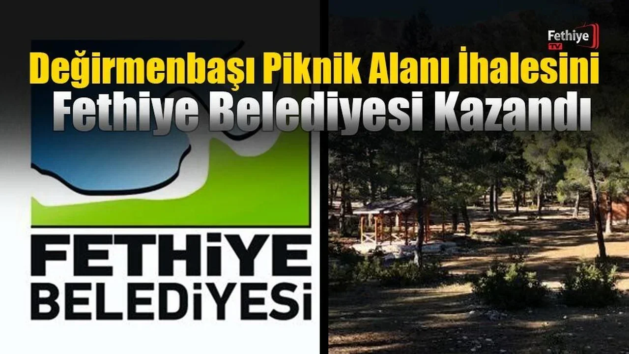 Değirmenbaşı Piknik Alanı İhalesini Fethiye Belediyesi Kazandı