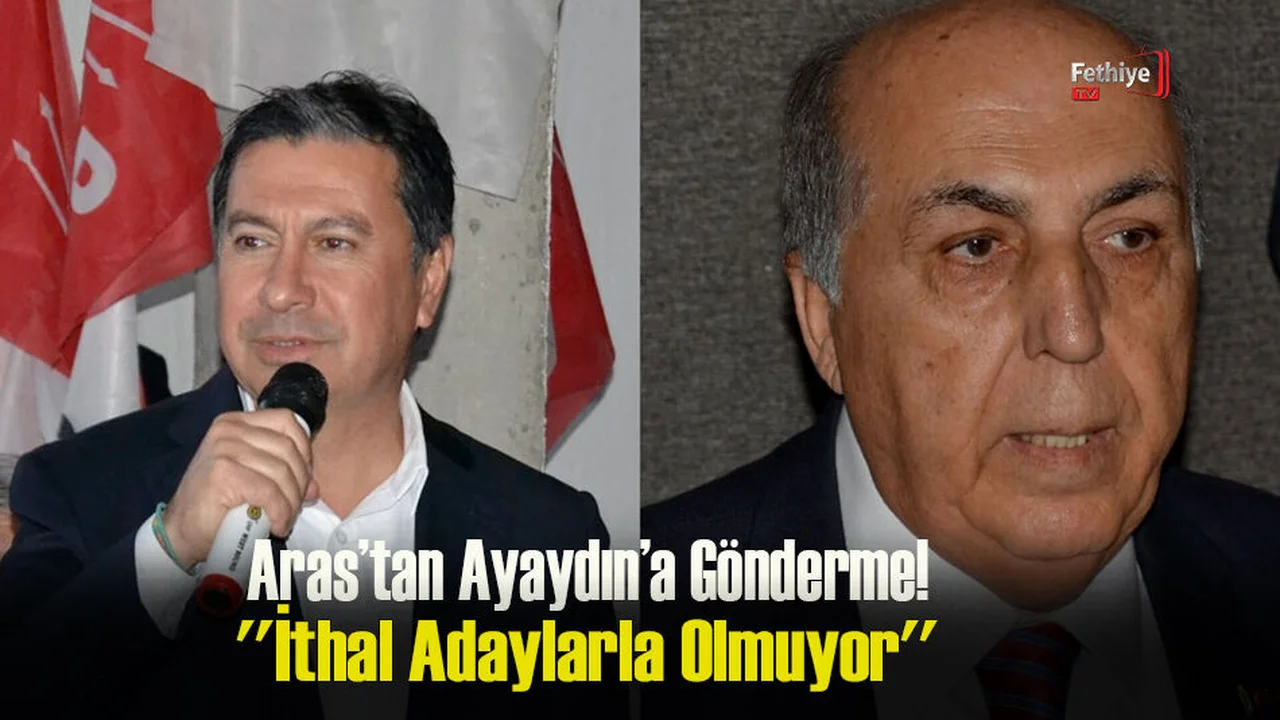 Aras; ''İthal Adaylarla Olmuyor''