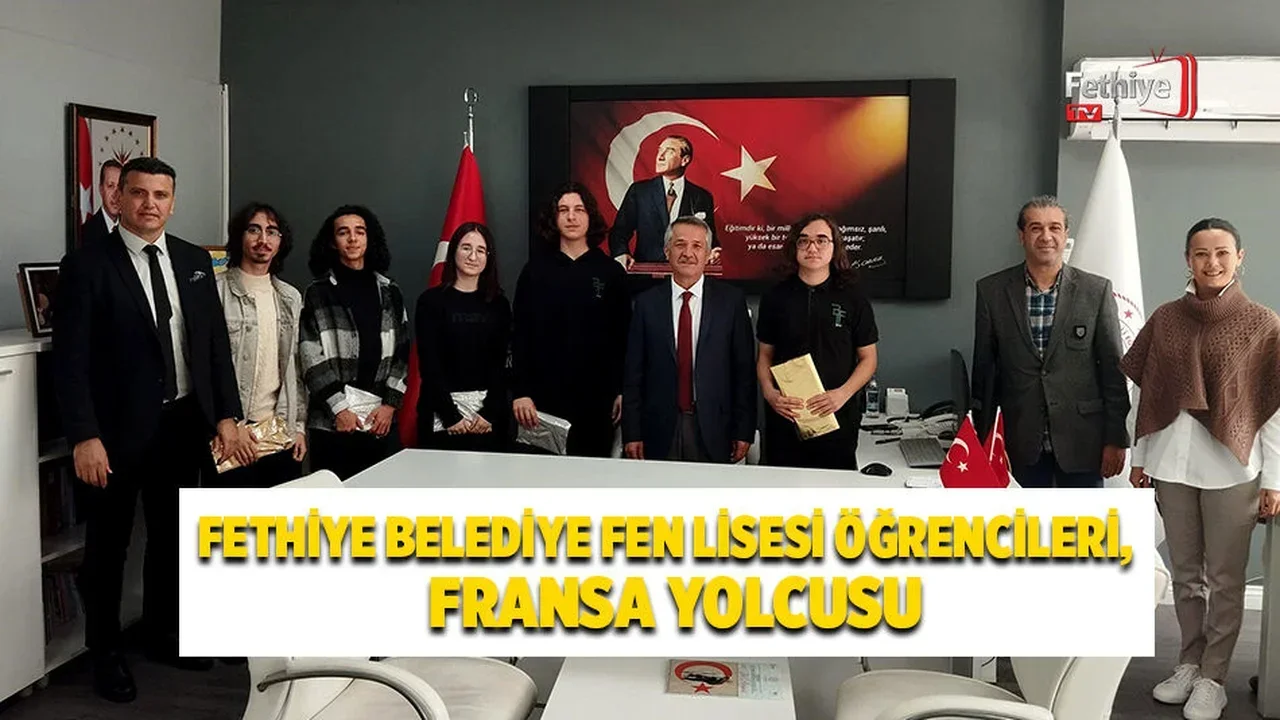 Fethiye Belediye Fen Lisesi Öğrencileri, Fransa Yolcusu