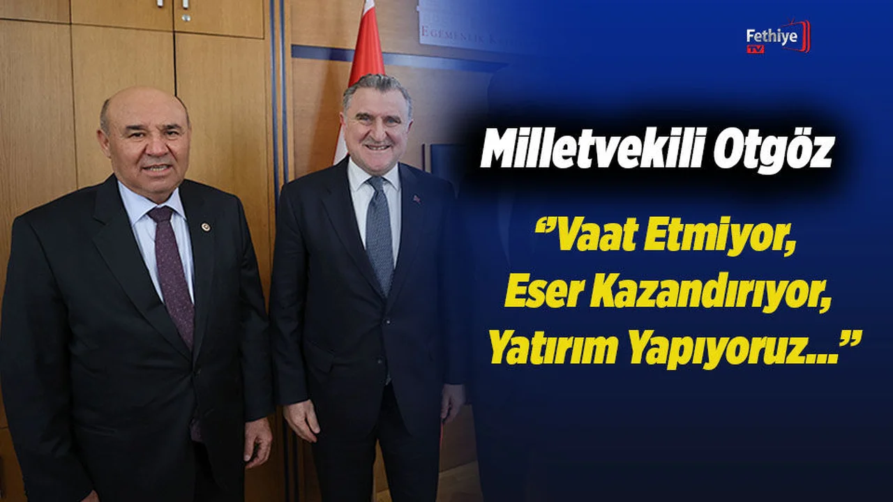 Milletvekili Otgöz: ’Muğla’mız İçin Çalışıyor Ve Hep Birlikte Başarıyoruz’
