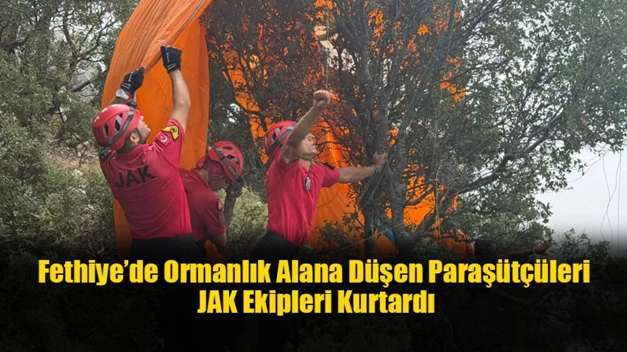 Fethiye’de Ormanlık Alana Düşen Paraşütçüleri JAK Ekipleri Kurtardı