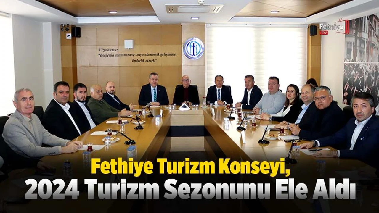 Fethiye Turizm Konseyi, 2024 Turizm Sezonunu Ele Aldı