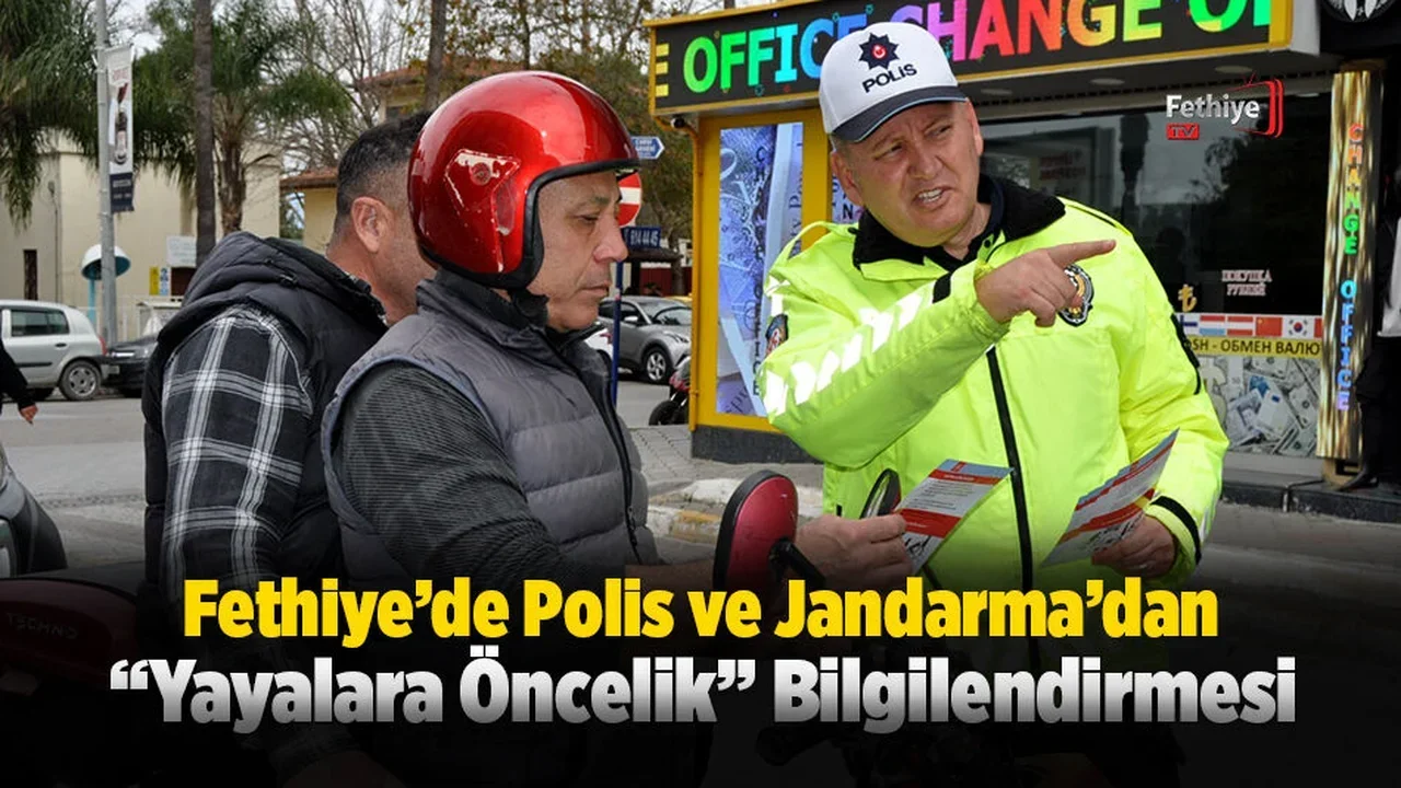 Fethiye’de Polis ve Jandarma’dan “Yayalara Öncelik” Bilgilendirmesi