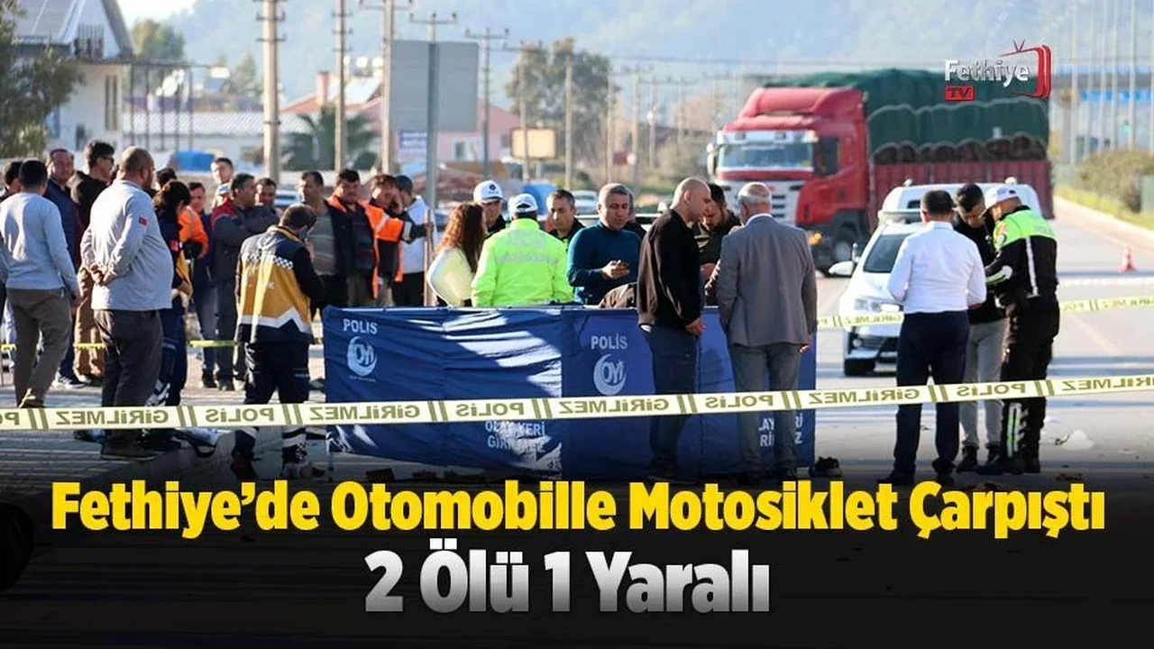 Fethiye’de Otomobille Motosiklet Çarpıştı: 2 Ölü 1 Yaralı