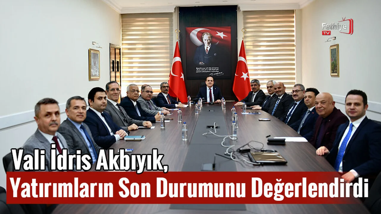 Vali İdris Akbıyık, Yatırımların Son Durumunu Değerlendirdi