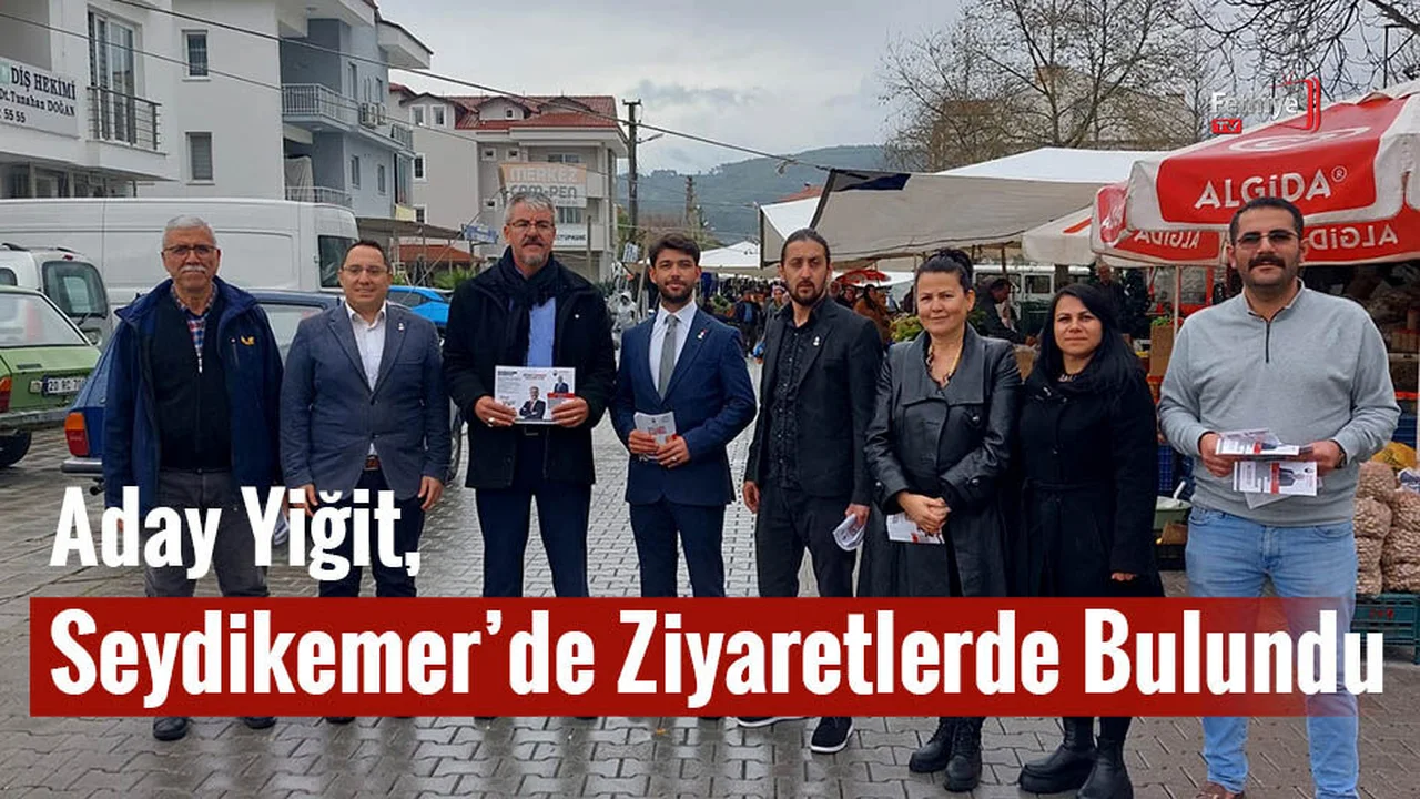 Aday Yiğit, Seydikemer’de Ziyaretlerde Bulundu
