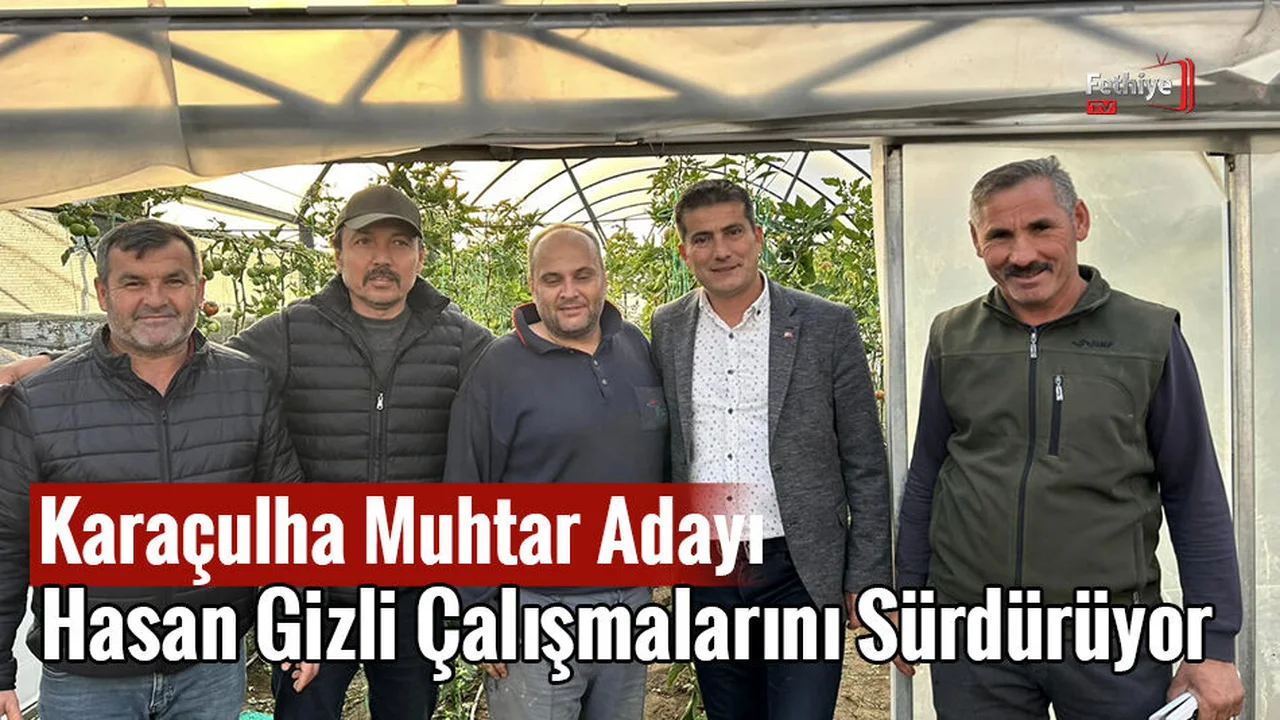 Karaçulha Muhtar Adayı Hasan Gizli Çalışmalarını Sürdürüyor