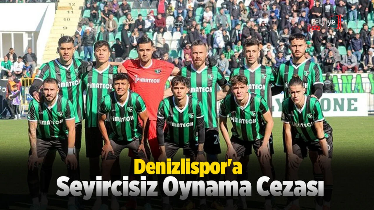 Denizlispor'a Seyircisiz Oynama Cezası