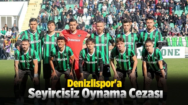 Denizlispor'a Seyircisiz Oynama Cezası