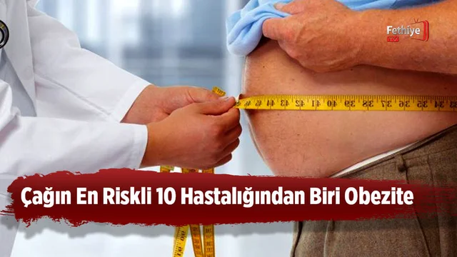Çağın En Riskli 10 Hastalığından Biri Obezite