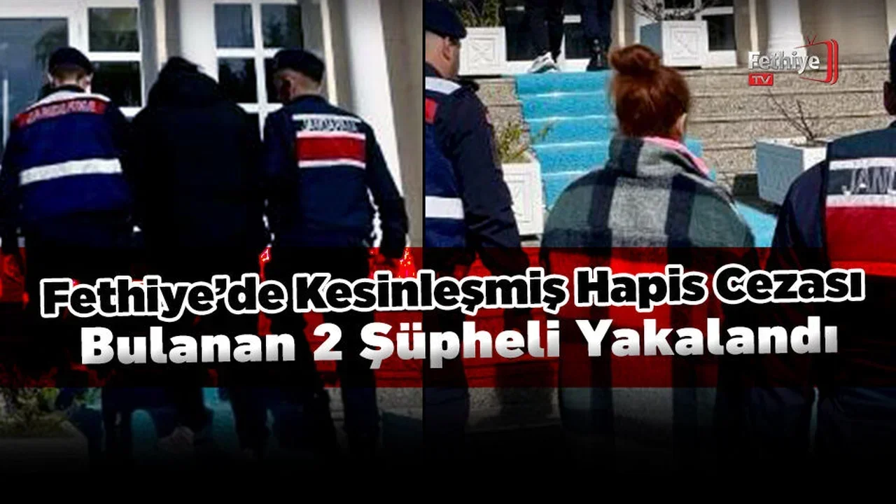 Fethiye’de Kesinleşmiş Hapis Cezası Bulanan 2 Şüpheli Yakalandı