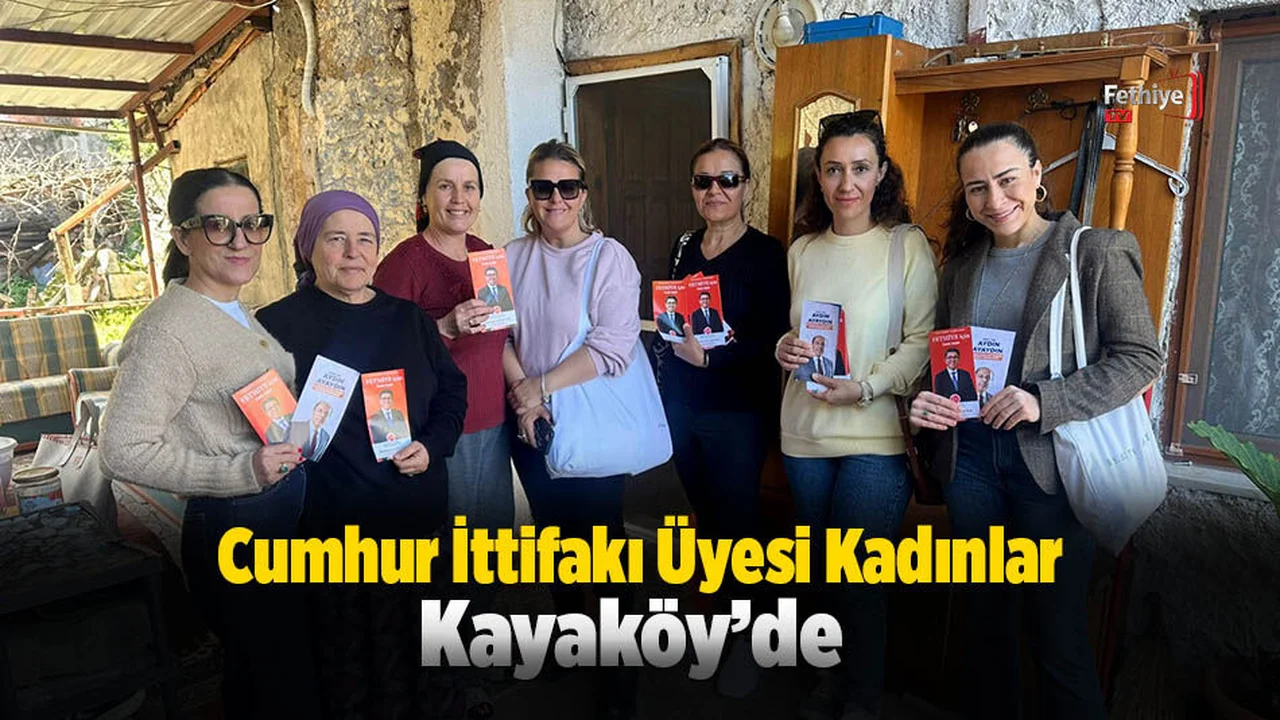 Cumhur İttifakı Üyesi Kadınlar Kayaköy'de