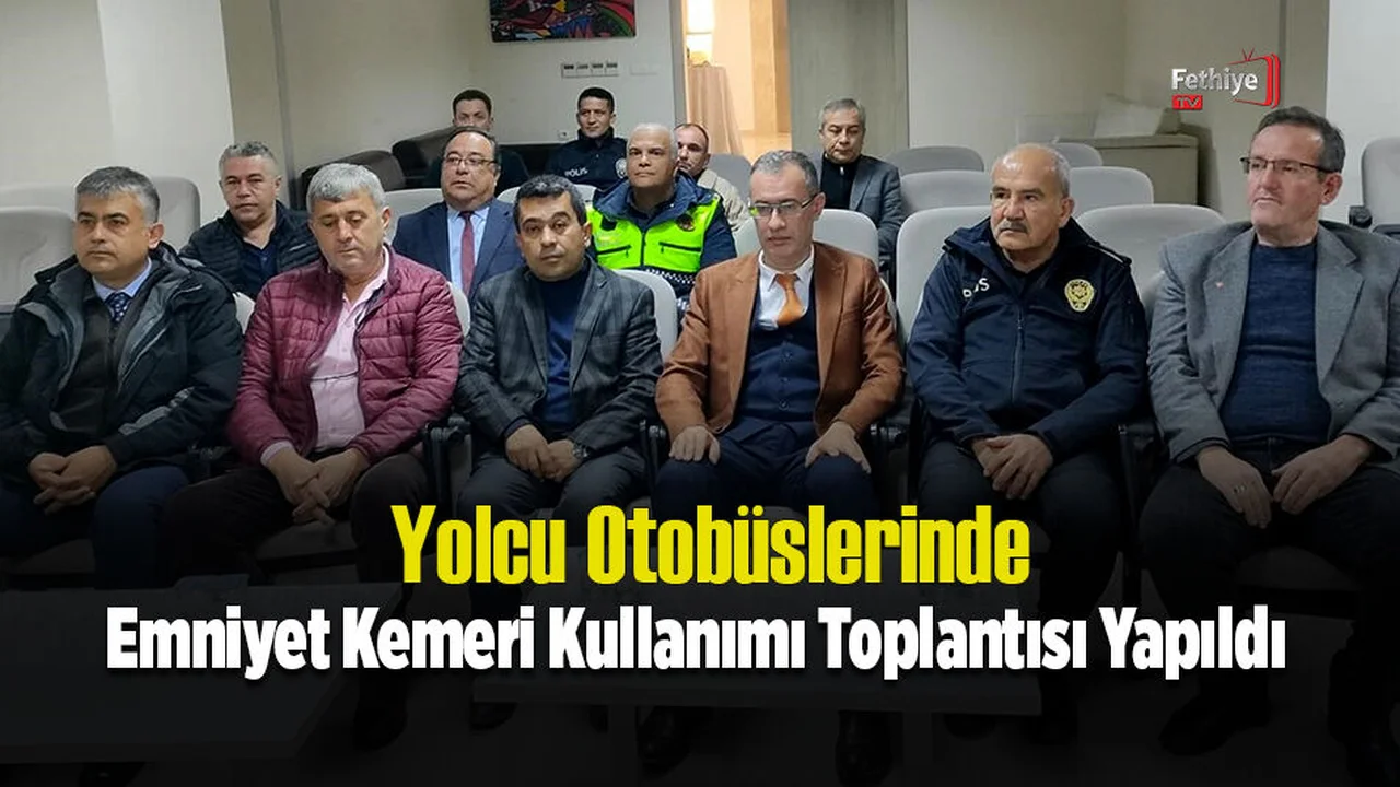 Yolcu Otobüslerinde Emniyet Kemeri Kullanımı Hakkında Toplantı Gerçekleşti