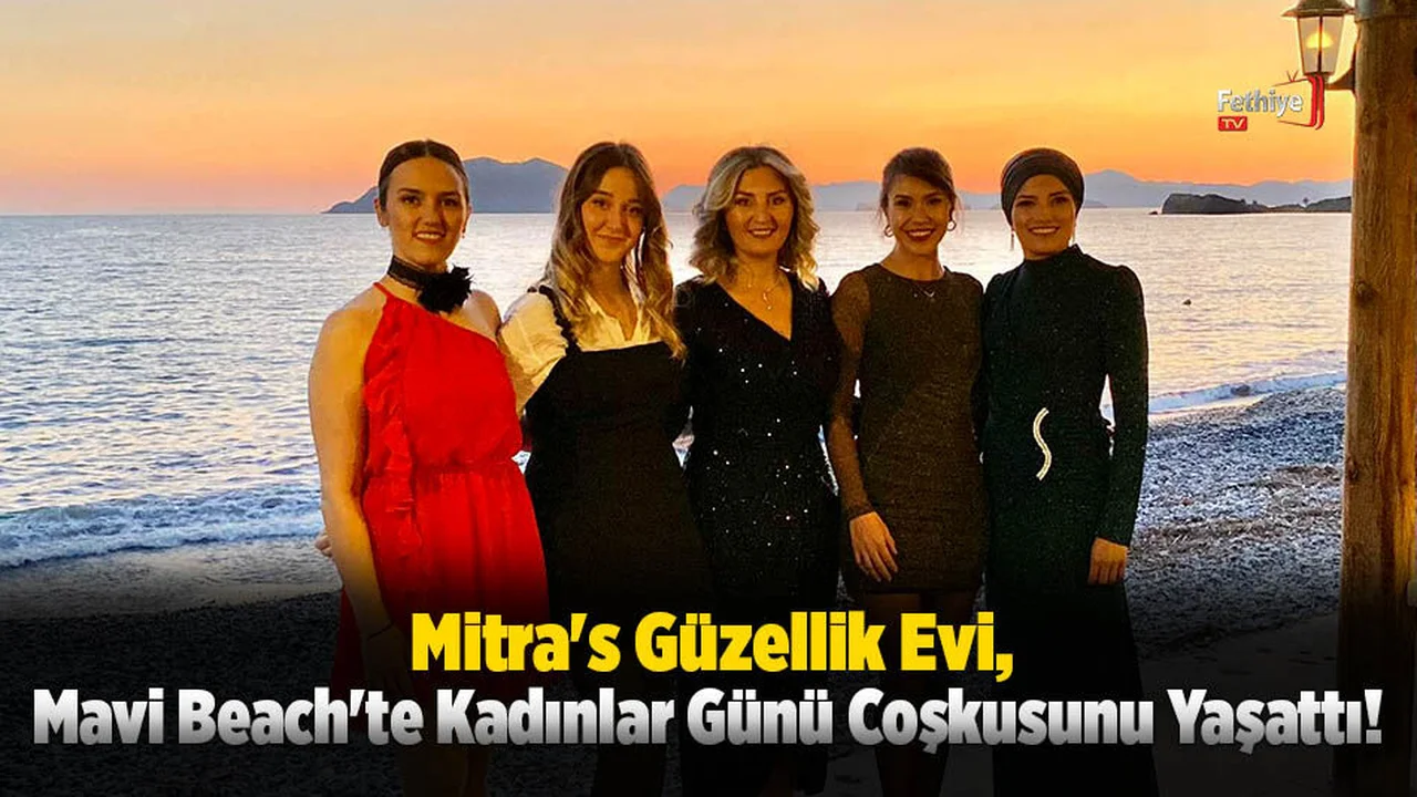 "Mitra's Güzellik Evi, Mavi Beach'te Kadınlar Günü Coşkusunu Yaşattı!"