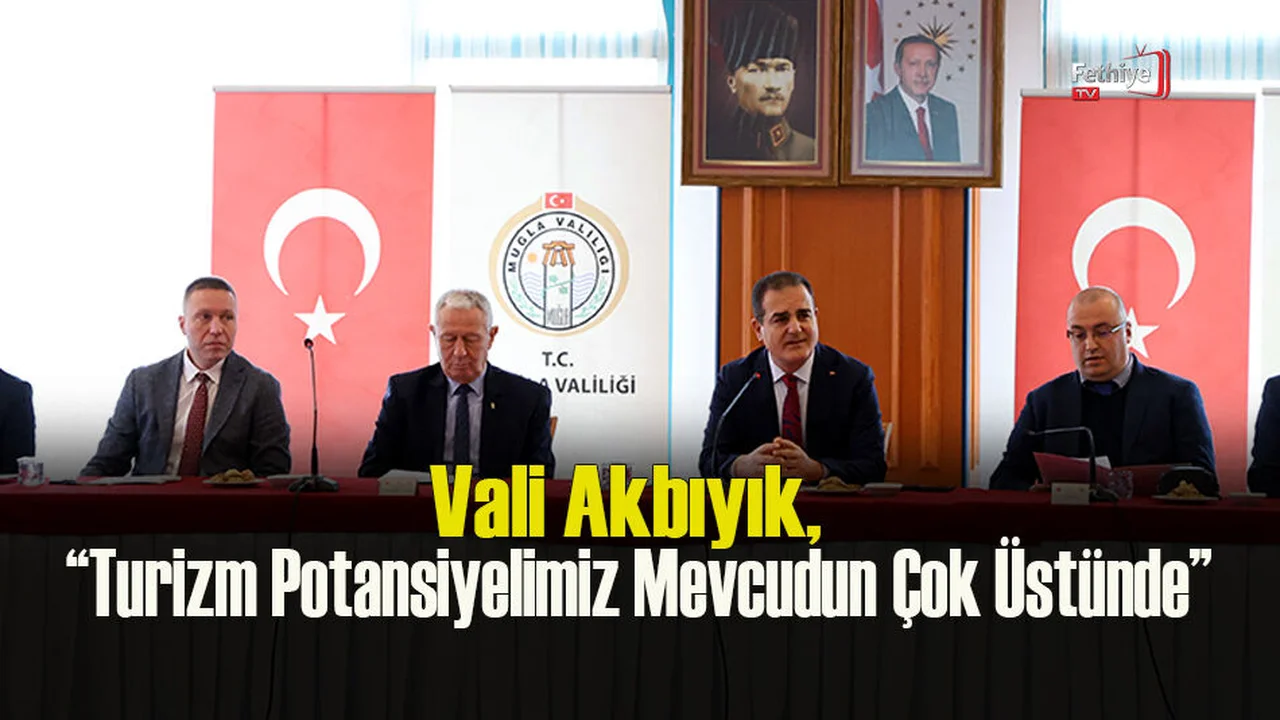 Vali Akbıyık; “Turizm Potansiyelimiz Mevcudun Çok Üstünde”