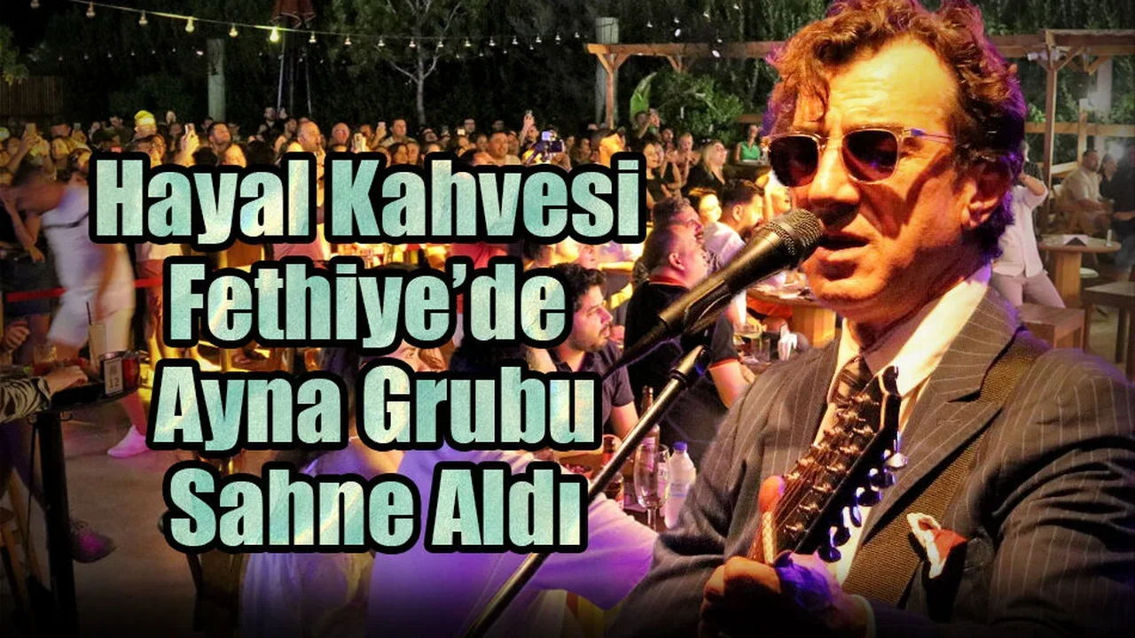 Hayal Kahvesi Fethiye’de Ayna Grubu Sahne Aldı