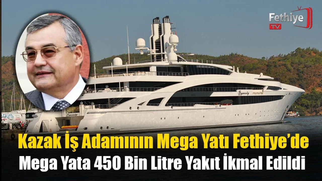 Kazak İşadamının Mega Yatı Fethiye’de